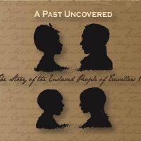 A Past Uncovered | The Story of the Enslaved People of Travellers Rest Exhibit