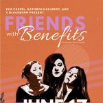 Friends with Benefits: Eva Cassel, Kathryn Hallberg, and V Blackburn