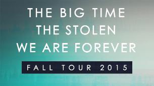 The Big Time, The Stolen, and We Are Forever Fall 2015 Tour